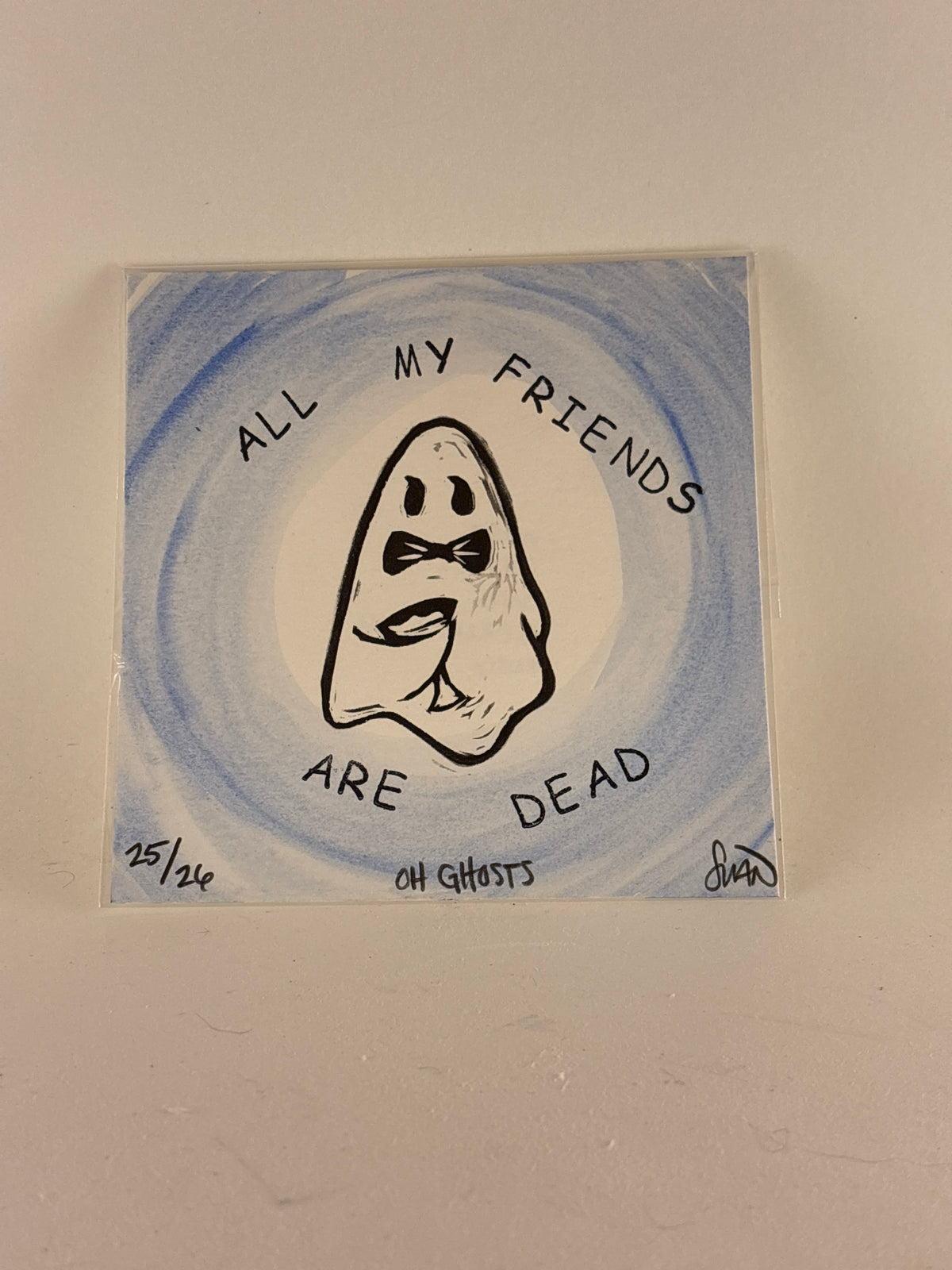 “All My Friends Are Dead” Ghost Print